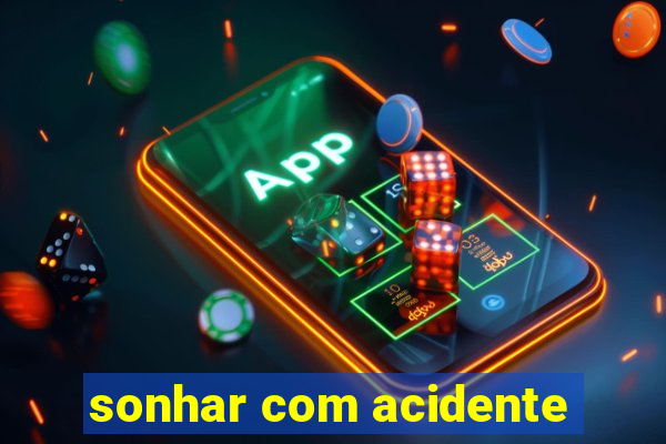 sonhar com acidente